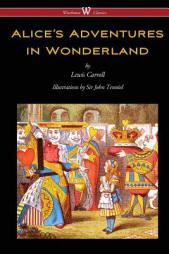 Alice's Adventures in Wonderland (Wisehouse Classics - Original 1865 Edition with the Complete Illustrations by Sir John Tenniel) by Lewis Carroll Paperback Book
