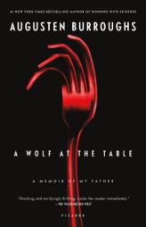 A Wolf at the Table: A Memoir of My Father by Augusten Burroughs Paperback Book