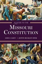 A Guide to the Missouri Constitution by Greg Casey Paperback Book