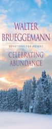 Celebrating Abundance by Walter Brueggemann Paperback Book