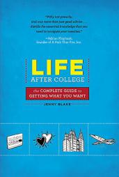 Life After College: The Complete Guide to Getting What You Want by Jenny Blake Paperback Book