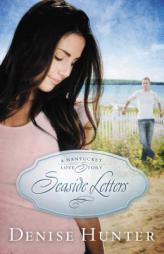 Seaside Letters (A Nantucket Love Story) by Denise Hunter Paperback Book