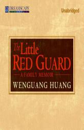 The Little Red Guard: A Family Memoir by Wenguang Huang Paperback Book