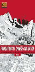 Foundations of Chinese Civilization: The Yellow Emperor to the Han Dynasty (2697 Bce - 220 Ce) by Jing Liu Paperback Book