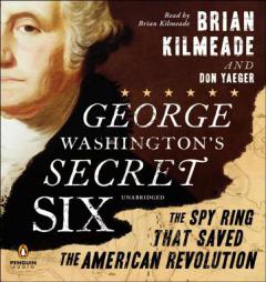 George Washington's Secret Six: The Spy Ring That Saved America by Brian Kilmeade Paperback Book