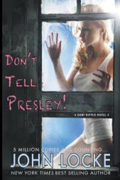 Don't Tell Presley! (Dani Ripper) (Volume 4) by John Locke Paperback Book
