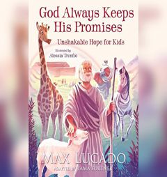 God Always Keeps His Promises: Unshakable Hope for Kids by Max Lucado Paperback Book