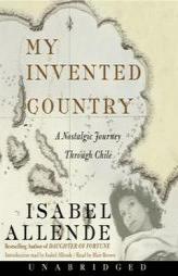 My Invented Country: A Nostalgic Journey Through Chile by Isabel Allende Paperback Book