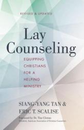 Lay Counseling, Revised and Updated: Equipping Christians for a Helping Ministry by Siang-Yang Tan Paperback Book