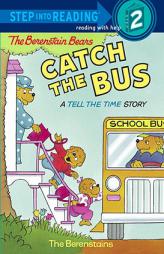The Berenstain Bears Catch the Bus: A Tell the Time Story (Step into Reading, Step 2) by Stan Berenstain Paperback Book