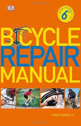 Bicycle Repair Manual, 6th Edition by Chris Sidwells Paperback Book