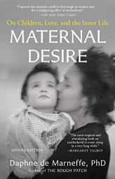 Maternal Desire: On Children, Love, and the Inner Life (T) by Daphne De Marneffe Paperback Book