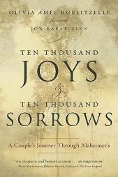 Ten Thousand Joys & Ten Thousand Sorrows: A Couple's Journey Through Alzheimer's by Olivia Ames Hoblitzelle Paperback Book