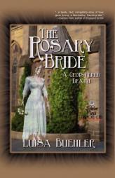 The Rosary Bride: A Cloistered Death by Luisa Buehler Paperback Book