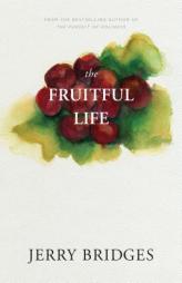 The Fruitful Life: The Overflow of God's Love Through You by Jerry Bridges Paperback Book