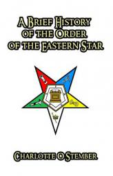 A Brief History of the Order of the Eastern Star by Charlotte O. Stember Paperback Book