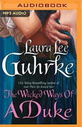 The Wicked Ways of a Duke (The Girl-Bachelor Chronicles) by Laura Lee Guhrke Paperback Book