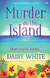 Murder on the Island: a gripping murder mystery by Daisy White Paperback Book
