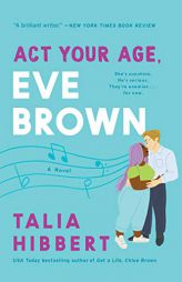 Act Your Age, Eve Brown: A Novel (The Brown Sisters, 3) by Talia Hibbert Paperback Book