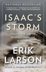 Isaac's Storm: A Man, a Time, and the Deadliest Hurricane in History by Erik Larson Paperback Book