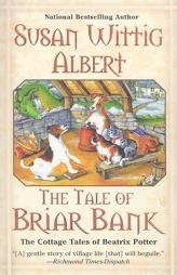 The Tale of Briar Bank (The Cottage Tales of Beatrix P) by Susan Wittig Albert Paperback Book