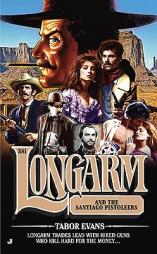 Longarm 381: Longarm and the Santiago Pistoleers by Tabor Evans Paperback Book