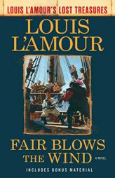 Fair Blows the Wind (Louis L'Amour's Lost Treasures): A Novel by Louis L'Amour Paperback Book