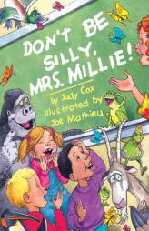 Don't Be Silly, Mrs. Millie! by Judy Cox Paperback Book