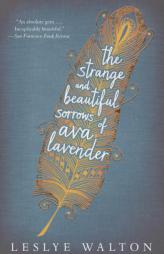 The Strange and Beautiful Sorrows of Ava Lavender by Leslye Walton Paperback Book