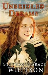 Unbridled Dreams by Stephanie Grace Whitson Paperback Book