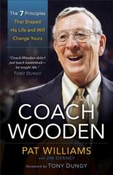 Coach Wooden: The 7 Principles That Shaped His Life and Will Change Yours by Pat Williams Paperback Book
