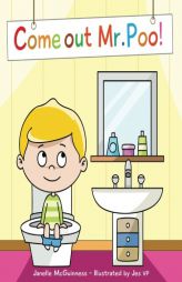 Come Out Mr Poo!: Potty Training for Kids by Janelle McGuinness Paperback Book