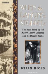 When the Dancing Stopped: The Real Story of the Morro Castle Disaster and Its Deadly Wake by Brian Hicks Paperback Book