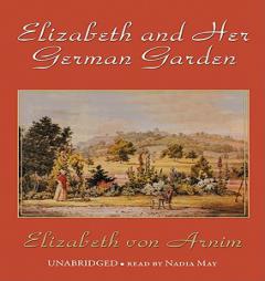 Elizabeth and Her German Garden by Elizabeth Von Arnim Paperback Book