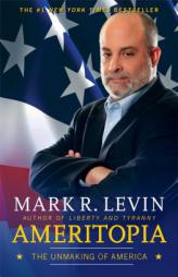 Ameritopia: The Unmaking of America by Mark R. Levin Paperback Book