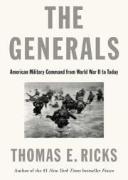 The Generals: American Military Command from World War II to Today by Thomas E. Ricks Paperback Book