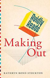 Avidly Reads Making Out by Kathryn Bond Stockton Paperback Book