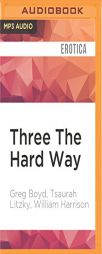 Three The Hard Way: Erotica Novellas by William Harrison, Greg Boyd, and Tsaurah Litzky (Susie Bright Presents) by Greg Boyd Paperback Book