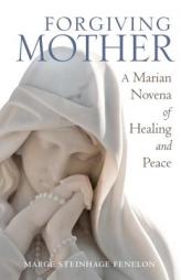 Forgiving Mother: A Marian Novena of Healing and Peace by Marge Fenelon Paperback Book