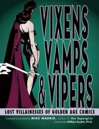 Vixens, Vamps & Vipers: Lost Villainesses of Golden Age Comics by Mike Madrid Paperback Book