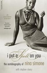 I Put A Spell On You: The Autobiography Of Nina Simone by Nina Simone Paperback Book