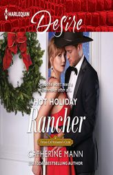 Hot Holiday Rancher (The Texas Cattleman's Club: Houston) (Harlequin Desire:texas Cattleman's Club: Houston) by Catherine Mann Paperback Book