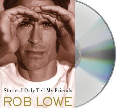 Stories I Only Tell My Friends: An Autobiography by Rob Lowe Paperback Book