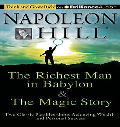 The Richest Man in Babylon & The Magic Story: Two Classic Parables about Achieving Wealth and Personal Success by Napoleon Hill Foundation Paperback Book