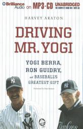 Driving Mr. Yogi: Yogi Berra, Ron Guidry, and Baseball's Greatest Gift by Harvey Araton Paperback Book
