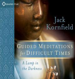 Guided Meditations for Difficult Times: A Lamp in the Darkness by Jack Kornfield Paperback Book