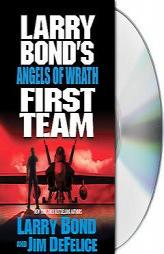 Larry Bond's First Team: Angels of Wrath (Larry Bond's First Team) by Jim Defelice Paperback Book