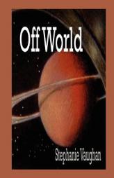 Off World by Stephanie Vaughan Paperback Book