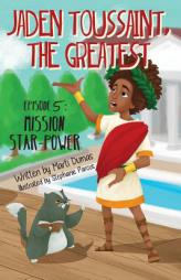 Jaden Toussaint, the Greatest Episode 5: Mission Star-Power (Volume 5) by Marti Dumas Paperback Book