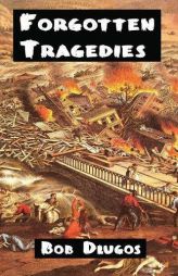 Forgotten Tragedies by Bob Dlugos Paperback Book